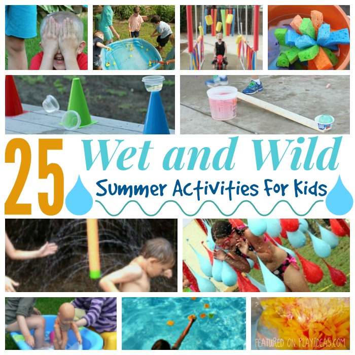 25 Wet and Wild Summer Activities for Kids Featured