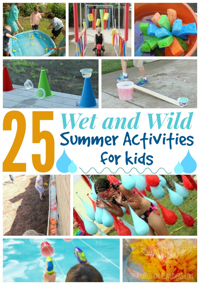 25 Wet and Wild Summer Activities for Kids