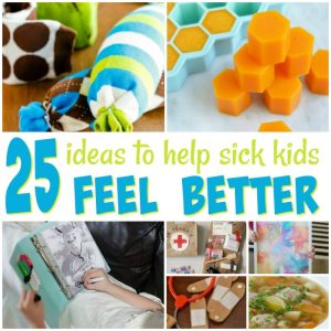 25 Ideas To Help Sick Kids Feel Better